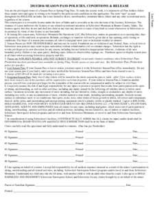 SEASON PASS POLICIES, CONDITIONS & RELEASE  I have carefully read this agreement and fully understand its contents. (One line per Passholder) #1 Signature____________________________________________ Printed ___