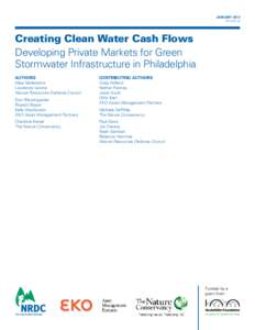 january 2013 r:13-01-a Creating Clean Water Cash Flows Developing Private Markets for Green Stormwater Infrastructure in Philadelphia