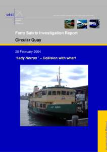 Report of the investigation into the Sydney Ferries accident involving the collision of the Ferry Lady Herron at Circular Quay on 20 Feb 2004
