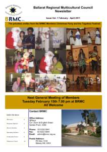 Ballarat Regional Multicultural Council Newsletter Issue Vol. 1 February - April 2011 The priceless smiles from the BRMC Members Christmas Party and the Togolese Festival.  Next General Meeting of Members