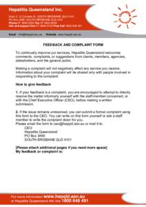 Hepatitis Queensland Inc. Suite 2, 12 Cordelia St, SOUTH BRISBANE QLD 4101 PO Box 3490, SOUTH BRISBANE QLD 4101 Phone[removed]Fax[removed]Info and support line[removed]Free Call[removed]Email info@hep