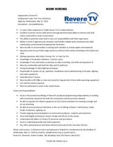 NOW HIRING Organization: RevereTV Employment Type: Part Time (30 hours) Apply by: Wednesday, May 21, 2014 Considered - Job Qualifications: •