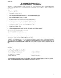 3 May 2007 MILLENNIUM & COPTHORNE HOTELS PLC FIRST QUARTER RESULTS TO 31 MARCH 2007 Millennium & Copthorne Hotels plc today announces first quarter results to 31 March 2007 together with a trading update. The Group has a