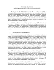 VIRGINIA STATE BAR JUDICIAL CANDIDATE EVALUATION COMMITTEE The Virginia State Bar (VSB) Judicial Candidate Evaluation Committee (JCEC or Committee) consists of thirteen active lawyer members, one from each of the bar’s