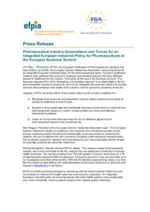 Press Release Pharmaceutical Industry Associations Join Forces for an Integrated European Industrial Policy for Pharmaceuticals at the European Business Summit (15 May – Brussels): EFPIA, the European Federation of Pha