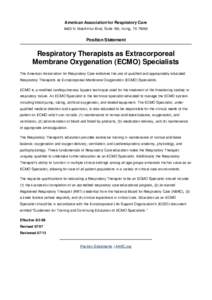 American Association for Respiratory Care 9425 N. MacArthur Blvd, Suite 100, Irving, TX[removed]Position Statement  Respiratory Therapists as Extracorporeal