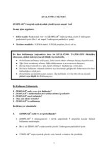 KULLANMA TALİMATI ZEMPLAR® 5 mcg/ml enjeksiyonluk çözelti içeren ampul, 1 ml Damar içine uygulanır. •  Etkin madde: Parikalsitol. Her 1 ml ZEMPLAR® enjeksiyonluk çözelti 5 mikrogram