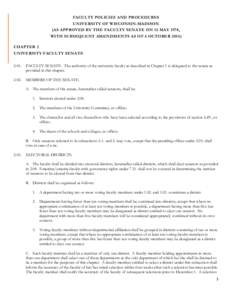 FACULTY POLICIES AND PROCEDURES UNIVERSITY OF WISCONSIN-MADISON (AS APPROVED BY THE FACULTY SENATE ON 15 MAY 1978, WITH SUBSEQUENT AMENDMENTS AS OF 6 OCTOBER[removed]CHAPTER 2 UNIVERSITY FACULTY SENATE