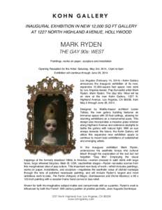 INAUGURAL EXHIBITION IN NEW 12,000 SQ FT GALLERY AT 1227 NORTH HIGHLAND AVENUE, HOLLYWOOD MARK RYDEN THE GAY 90s: WEST Paintings, works on paper, sculpture and installation