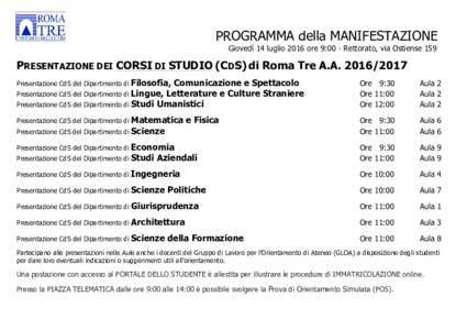 PROGRAMMA della MANIFESTAZIONE Giovedì 14 luglio 2016 ore 9:00 - Rettorato, via Ostiense 159 PRESENTAZIONE DEI CORSI DI STUDIO (CDS) di Roma Tre A.APresentazione CdS del Dipartimento di