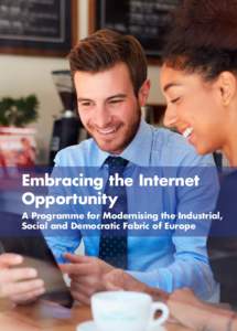 Embracing the Internet Opportunity A Programme for Modernising the Industrial, Social and Democratic Fabric of Europe  Promote the use of the Internet throughout