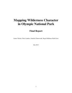 Mapping Wilderness Character in Olympic National Park Final Report James Tricker, Peter Landres, Jennifer Chenoweth, Roger Hoffman, Ruth Scott  July 2013