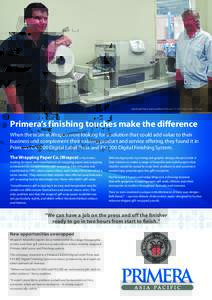 Jarrod and Harry Dam and their Primera CX1200 Digital Label Printer.  Primera’s finishing touches make the difference When the team at Wrapco were looking for a solution that could add value to their business and compl