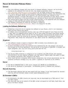 Recon Qt Extended Release Notes: General The Linux software shipped with your device is released software; however, we do provide updates to the software from time to time. You should occasionally check http://developer.