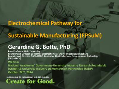 Electrochemical Pathway for Sustainable Manufacturing (EPSuM) Gerardine G. Botte, PhD Russ Professor, Ohio University Founder and Director, Center for Electrochemical Engineering Research (CEER)