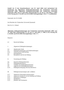 Gemäß Art. II des Senatsbeschlusses vom 09. April 2008 wird nachstehend die Neufassung der Allgemeinen Prüfungsbestimmungen der Technischen Universität Darmstadt (APB) Allgemeine Prüfungsbestimmungen der Technischen