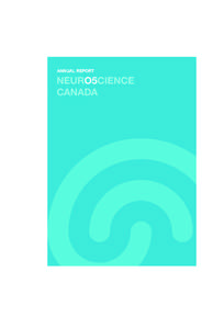ANNUAL REPORT 2005 NEUROSCIENCE CANADA NeuroScience Canada (NSC) is a national non-profit organization that develops and supports collaborative, multidisciplinary, multi-institutional research across the neurosciences.