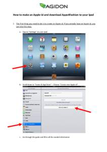 How to make an Apple-id and download Apps4Fashion to your Ipad 1. The first thing you need to do is to create an Apple-id. If you already have an Apple-id, you can skip this step. a. Tap on “Settings” on your Ipad  b