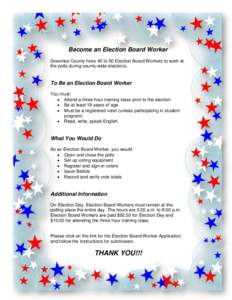 Become an Election Board Worker Greenlee County hires 40 to 50 Election Board Workers to work at the polls during county-wide elections. To Be an Election Board Worker You must: