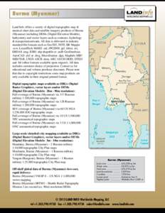 Burma (Myanmar) Land Info offers a variety of digital topographic map & nautical chart data and satellite imagery products of Burma (Myanmar) including DEMs (Digital Elevation Models), bathymetry and vector layers such a
