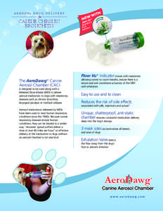 CANINE CHRONIC BRONCHITIS The AeroDawg* Canine Aerosol Chamber (CAC) is designed to be used along with a