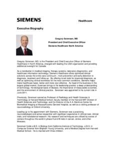 Healthcare Executive Biography Gregory Sorensen, MD President and Chief Executive Officer Siemens Healthcare North America