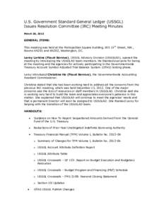 U.S. Government Standard General Ledger (USSGL) Issues Resolution Committee (IRC) Meeting Minutes March 28, 2013 GENERAL ITEMS: This meeting was held at the Metropolitan Square building, 655 15th Street, NW.,