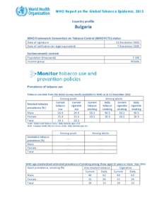 WHO Report on the Global Tobacco Epidemic, 2013 Country profile Bulgaria WHO Framework Convention on Tobacco Control (WHO FCTC) status Date of signature