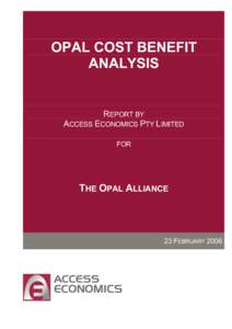 OPAL COST BENEFIT ANALYSIS REPORT BY ACCESS ECONOMICS PTY LIMITED FOR
