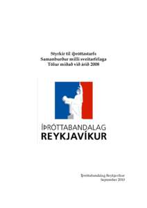 Styrkir til íþróttastarfs Samanburður milli sveitarfélaga Tölur miðað við árið 2008 Íþróttabandalag Reykjavíkur September 2010