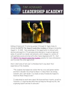 Calling all teens with TS entering grades 9 through 12: Apply today to attend the NJCTS Tim Howard Leadership Academy at Rutgers University August 6 - 9, 2015. Take advantage of this opportunity to interact with doctors 