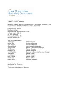 LGBCE (13) 11th Meeting Minutes of meeting held on 12 November 2013, at 09:45am, in Rooms A & B, Layden House, 76-86 Turnmill Street, London, EC1M 5LG Commissioners Present Max Caller (Chair) Professor Colin Mellors (Dep