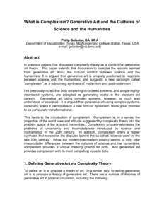 What is Complexism? Generative Art and the Cultures of Science and the Humanities Philip Galanter, BA, MFA Department of Visualization, Texas A&M University, College Station, Texas, USA e-mail: 