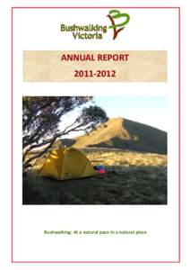 ANNUAL REPORT[removed]Bushwalking: At a natural pace in a natural place  Bushwalking Victoria Annual Report[removed]