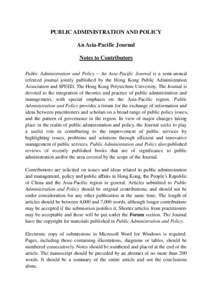 PUBLIC ADMINISTRATION AND POLICY An Asia-Pacific Journal Notes to Contributors Public Administration and Policy – An Asia-Pacific Journal is a semi-annual refereed journal jointly published by the Hong Kong Public Admi