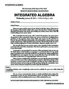 INTEGRATED ALGEBRA The University of the State of New York REGENTS HIGH SCHOOL EXAMINATION INTEGRATED ALGEBRA Wednesday, January 26, 2011— 1:15 to 4:15 p.m., only