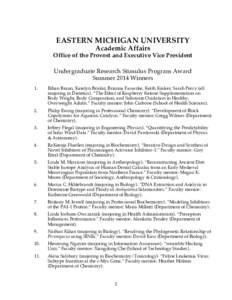 EASTERN MICHIGAN UNIVERSITY Academic Affairs Office of the Provost and Executive Vice President Undergraduate Research Stimulus Program Award Summer 2014 Winners 1.