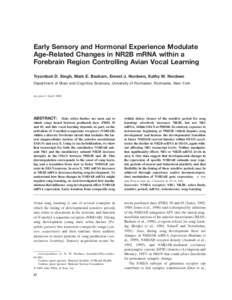 Early Sensory and Hormonal Experience Modulate Age-Related Changes in NR2B mRNA within a Forebrain Region Controlling Avian Vocal Learning Tryambak D. Singh, Mark E. Basham, Ernest J. Nordeen, Kathy W. Nordeen Department