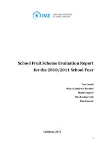School Fruit Scheme Evaluation Report for the[removed]School Year Tina Lesnik Mojca Gabrijelčič Blenkuš Matej Gregorič Vida Fajdiga Turk