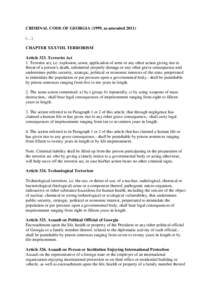 CRIMINAL CODE OF GEORGIA (1999, as amended 2011) (…) CHAPTER XXXVIII. TERRORISM Article 323. Terrorist Act 1. Terrorist act, i.e. explosion, arson, application of arms or any other action giving rise to threat of a per