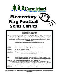 PROGRAM INFORMATION September 6th—October 4th, 2014 Introduce your son or daughter to the exciting sport of football! All 3rd through 6th grade boys and girls will have fun playing flag football while learning the fund