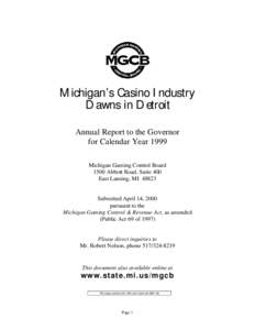 Michigan’s Casino Industry Dawns in Detroit Annual Report to the Governor for Calendar Year 1999 Michigan Gaming Control Board 1500 Abbott Road, Suite 400