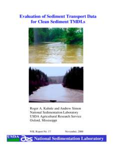 Evaluation of Sediment Transport Data for Clean Sediment TMDLs Roger A. Kuhnle and Andrew Simon National Sedimentation Laboratory USDA Agricultural Research Service