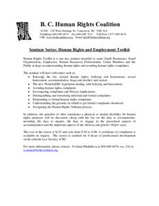 B. C. Human Rights Coalition #[removed]West Hastings St., Vancouver, BC V6B 1L8 Telephone[removed]Fax[removed]Toll Free[removed]URL www.bchrcoalition.org Email [removed]  Seminar Series: H