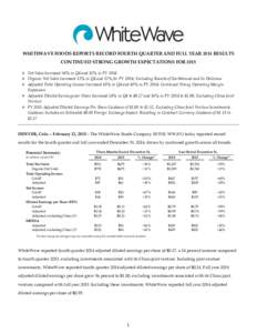 WHITEWAVE FOODS REPORTS RECORD FOURTH QUARTER AND FULL YEAR 2014 RESULTS CONTINUED STRONG GROWTH EXPECTATIONS FOR 2015  Net Sales Increased 34% in Q4 and 35% in FY 2014  Organic Net Sales Increased 11% in Q4 and 12