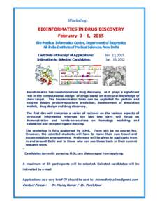 Workshop BIOINFORMATICS IN DRUG DISCOVERY February 3 - 6, 2015 Bio-Medical Informatics Centre, Department of Biophysics All India Institute of Medical Sciences, New Delhi Last Date of Receipt of Applications: