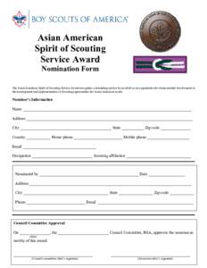 Asian American Spirit of Scouting Service Award Nomination Form  The Asian American Spirit of Scouting Service Award recognizes outstanding service by an adult or an organization for demonstrated involvement in