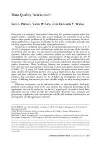 Data Quality Assessment Leo L. Pipino, Yang W. Lee, and Richard Y. Wang How good is a company’s data quality? Answering this question requires usable data quality metrics. Currently, most data quality measures are deve