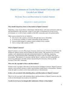 Digital Commons at Loyola Marymount University and Loyola Law School Electronic Theses and Dissertations by Graduate Students FREQUENTLY ASKED QUESTIONS Why should I deposit my thesis or dissertation in Digital Commons? 