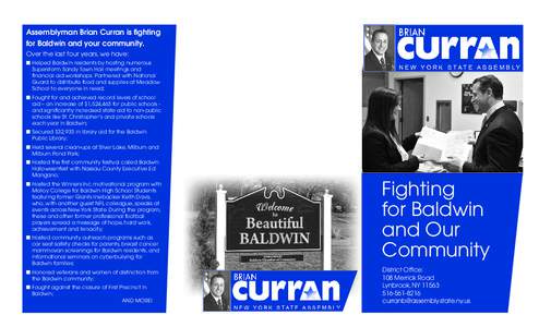 Assemblyman Brian Curran is fighting for Baldwin and your community. Over the last four years, we have: n	Helped Baldwin residents by hosting numerous 		 	 Superstorm Sandy Town Hall meetings and 		 	 financial aid works